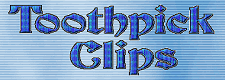 Toothpick Clips